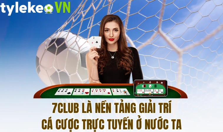 7Club - Tìm Hiểu Chi Tiết Về Cổng Game Trước Khi Tham Gia 1 7Club là nền tảng giải trí cá cược trực tuyến ở nước ta