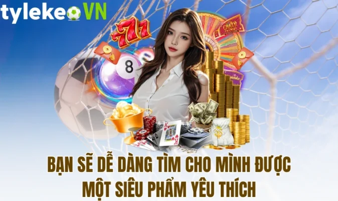 Bạn sẽ dễ dàng tìm cho mình được một siêu phẩm yêu thích