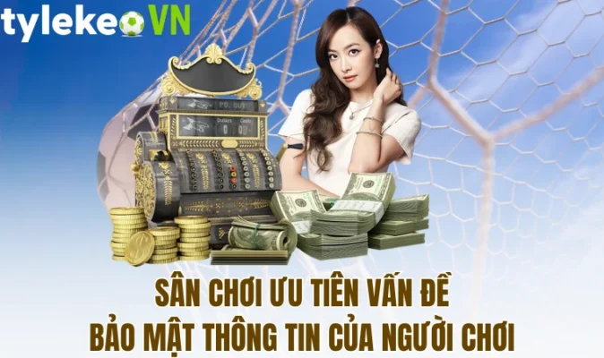 Sân chơi ưu tiên vấn đề bảo mật thông tin của người chơi