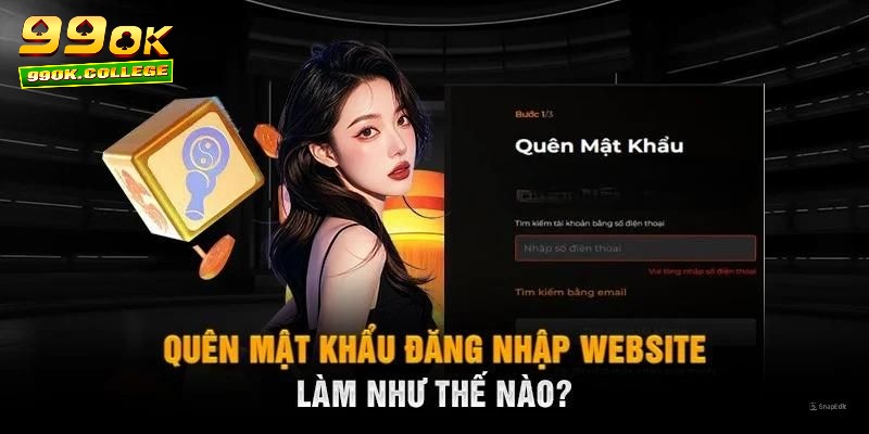 Đăng nhập 99OK: Giải pháp khi quên mật khẩu 99OK 1 Nguyên nhân phổ biến khiến bạn quên mật khẩu 99OK